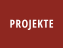 PROJEKTE