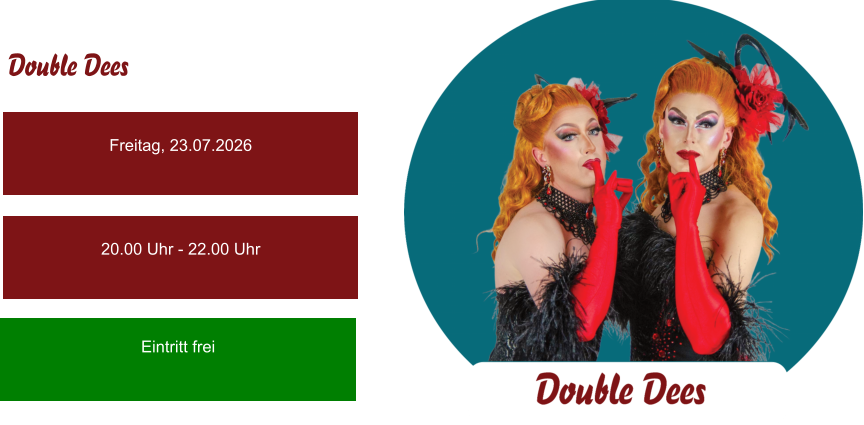 Freitag, 23.07.2026 20.00 Uhr - 22.00 Uhr Eintritt frei Double Dees