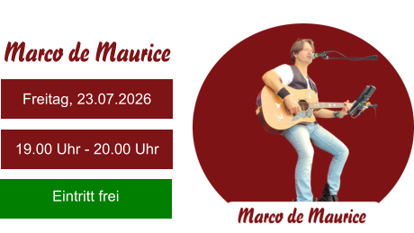 Marco de Maurice Freitag, 23.07.2026 19.00 Uhr - 20.00 Uhr Eintritt frei