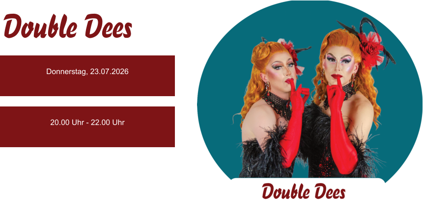 Donnerstag, 23.07.2026 20.00 Uhr - 22.00 Uhr Double Dees