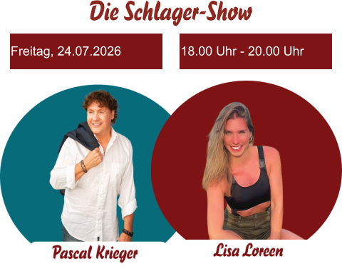 Die Schlager-Show Freitag, 24.07.2026 18.00 Uhr - 20.00 Uhr
