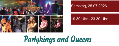 Partykings and Queens Samstag, 25.07.2026 19.30 Uhr - 23.30 Uhr