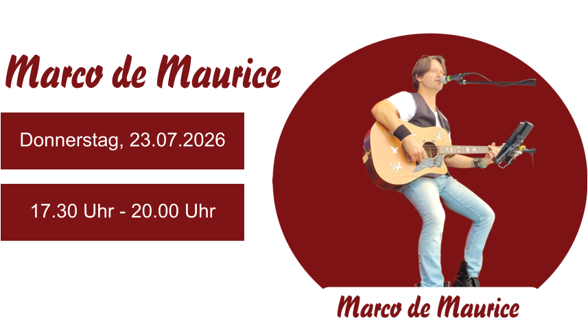 Donnerstag, 23.07.2026 17.30 Uhr - 20.00 Uhr Marco de Maurice