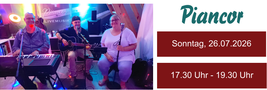 Sonntag, 26.07.2026 17.30 Uhr - 19.30 Uhr Piancor