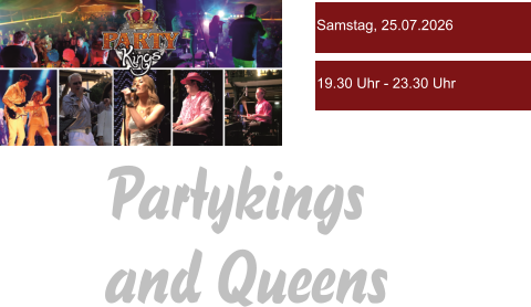 Partykings and Queens Samstag, 25.07.2026 19.30 Uhr - 23.30 Uhr